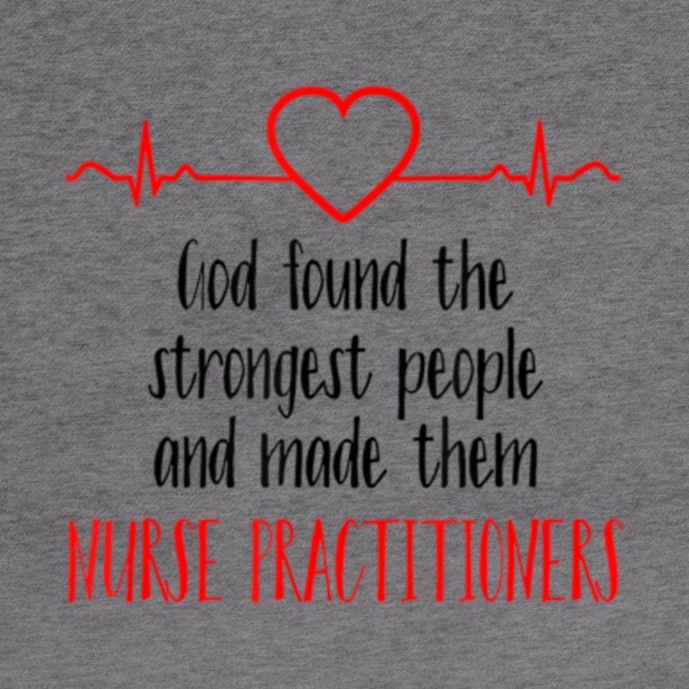 As Tees God Found Strong People Nurse Practitioners by StuSpenceart